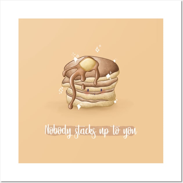 nobody stacks up to you pancake pun Wall Art by Mydrawingsz